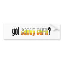 Got Candy Corn? bumper stickers