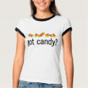 Got Candy? T-shirt