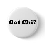 Got Chi? Button
