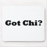 Got Chi? Mousepad mousepads