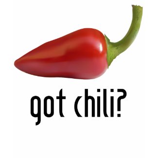 Got Chili? (Many Womens Styles) shirt