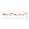 Got Chocolate? bumper stickers by maximus7 Got Chocolate? bumper stickers