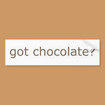 Got Chocolate? bumper stickers