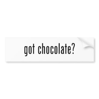 Got Chocolate? Bumper Sticker