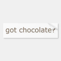 Got Chocolate? Bumper Stickers