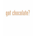 Got Chocolate? T Shirt shirt