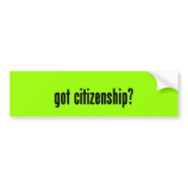 got citizenship? bumper sticker