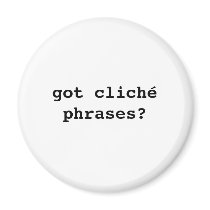 got cliché phrases? magnets