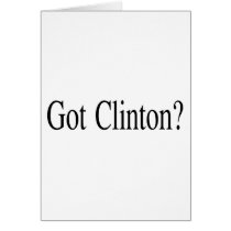 Got Clinton? cards by BarackObamaStore Got Clinton? cards