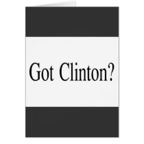 Got Clinton? cards by BarackObamaStore Got Clinton? cards