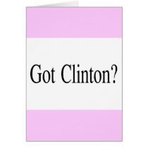 Got Clinton? cards by BarackObamaStore Got Clinton? cards