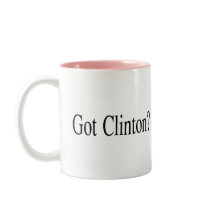 Got Clinton? mugs