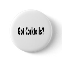 Got Cocktails buttons by CelebrationZazzle Got Cocktails buttons