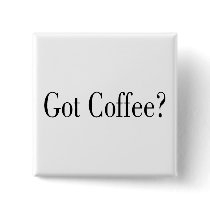 Got Coffee? buttons by TorrDenaIndians Got Coffee? buttons