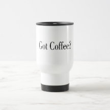 Got Coffee? Coffee Mugs