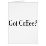 Got Coffee? Greeting Cards