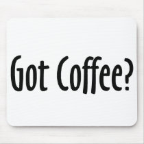 Got Coffee Mousepad mousepads