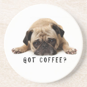 Got Coffee? Pug Coaster