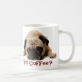 Got Coffee? Pug Mug