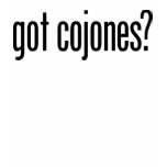 Got Cojones T Shirts