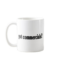 got commercials? mugs
