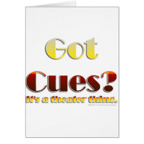 Got Cues? (Text Only) Greeting Cards