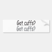 got cuffs? bumper stickers