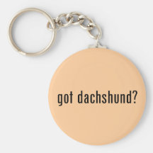 got dachshund? key chains