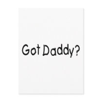 Got Daddy? (Blk) Post Card