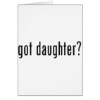 got daughter? Greeting Card