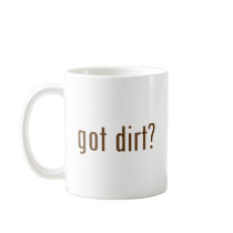 got dirt? mugs