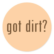 got dirt? round stickers