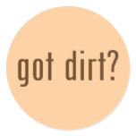 got dirt? stickers