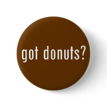 got donuts? buttons by gottees got donuts? buttons
