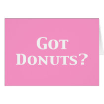 Got Donuts Gifts Greeting Card