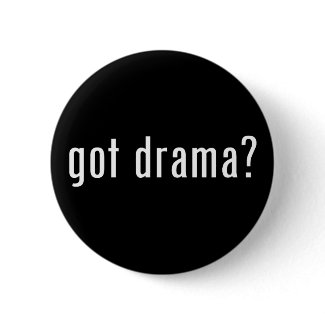 got drama? button