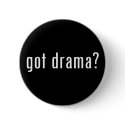 got drama? buttons by gottees got drama? buttons
