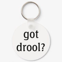 got drool? Keychain by azbassetrescue got drool? Keychain