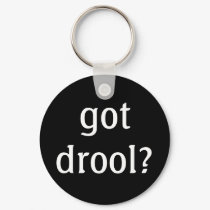 got drool? Keychain by azbassetrescue got drool? Keychain