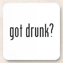 got drunk? beverage coaster