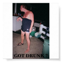 GOT DRUNK ? posters by WhiteZombie9 GOT DRUNK ? posters