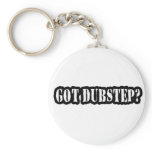 GOT DUBSTEP? keychains