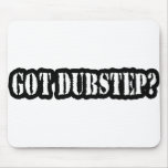 GOT DUBSTEP? mousepads
