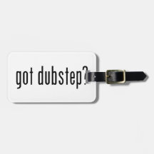 got dubstep? travel bag tags