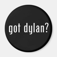 got dylan? magnet