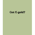 Got E-gold? t-shirts