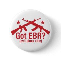 Got EBR? AR15 and AK47 Buttons