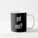 got emt? coffee mug