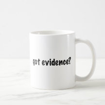Got Evidence? Mugs