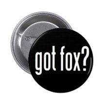Got Fox? Pin